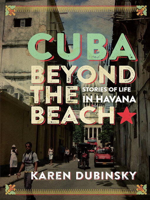 Title details for Cuba beyond the Beach by Karen Dubinsky - Available